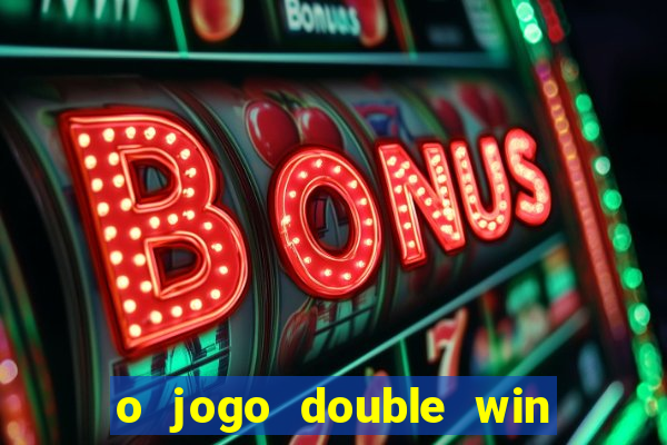 o jogo double win paga mesmo